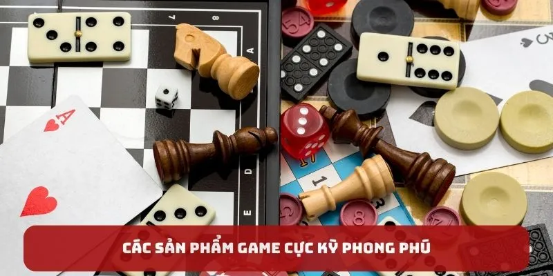 Các sản phẩm game cực kỳ phong phú