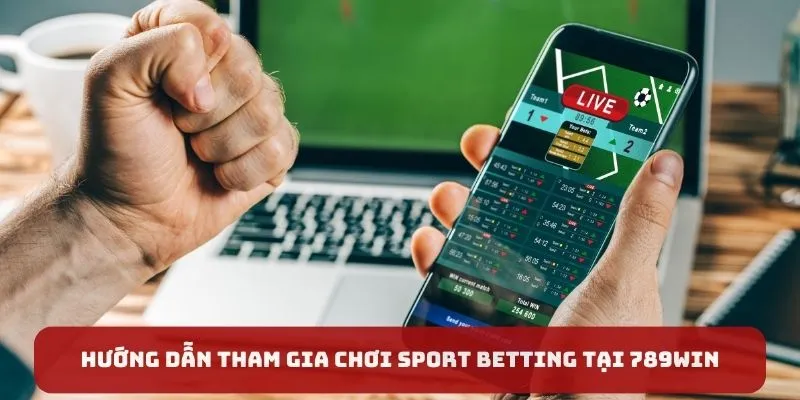 Hướng dẫn tham gia chơi sport betting tại 789win