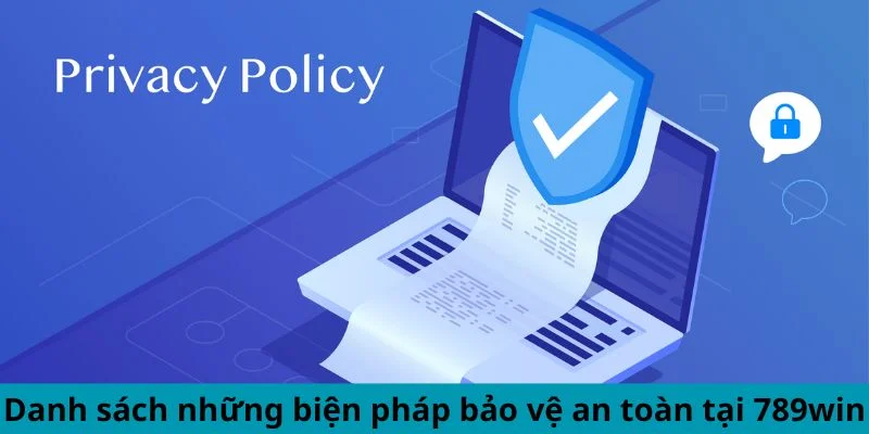 Danh sách những biện pháp bảo vệ an toàn tại 789win